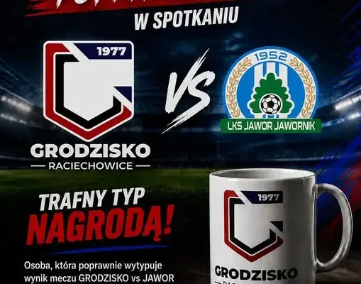 Konkurs na typowanie wyniku meczu Grodzisko – Jawor Jawornik