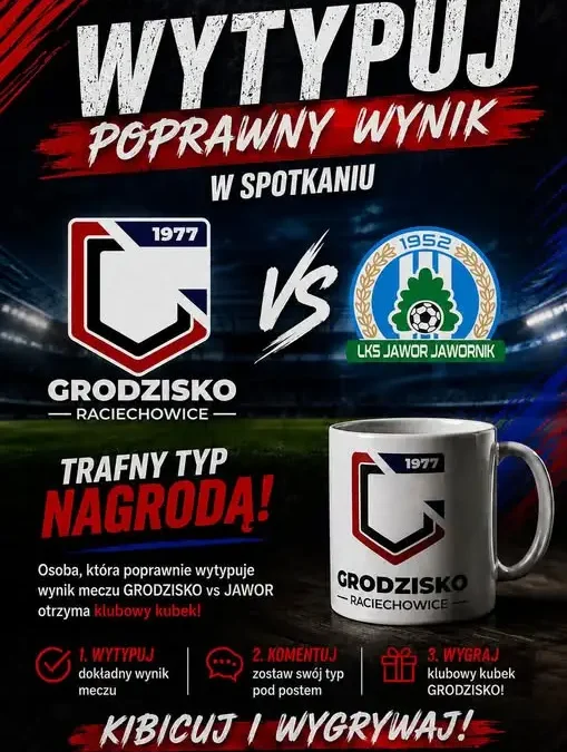 Konkurs na typowanie wyniku meczu Grodzisko – Jawor Jawornik