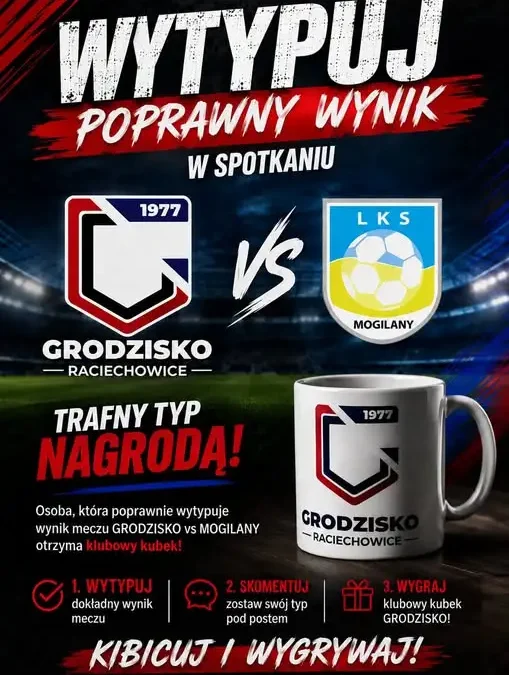 Konkurs kibica w Grodzisku-Raciechowicach: typuj wynik meczu z Mogilanami i wygraj klubowy kubek